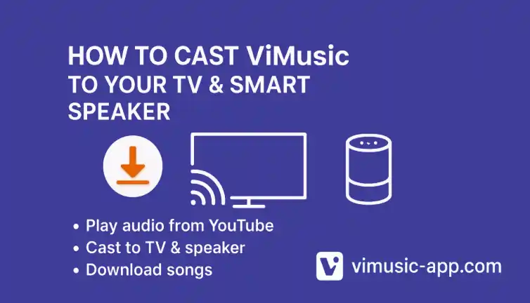How to Cast ViMusic to Smart TV & Smart Speaker