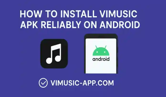 How to Install ViMusic APK Reliably on Android