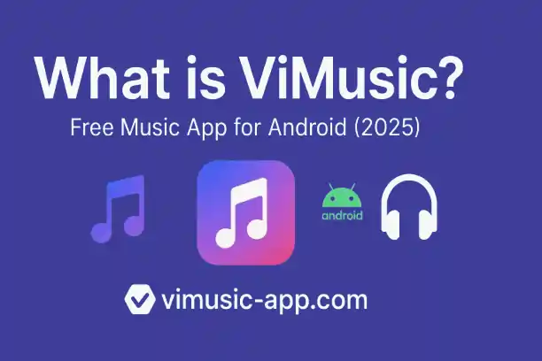 What is ViMusic? A Complete Guide for Android Users (2025)